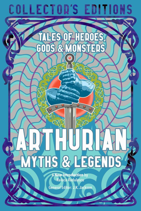 Könyv Arthurian Myths & Legends: Tales of Heroes, Gods & Monsters 