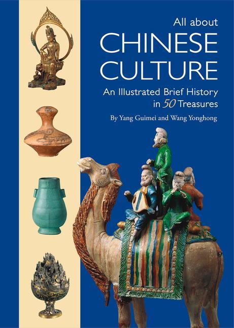 Carte All about Chinese Culture: An Illustrated Brief History in 50 Treasures Guimei Yang