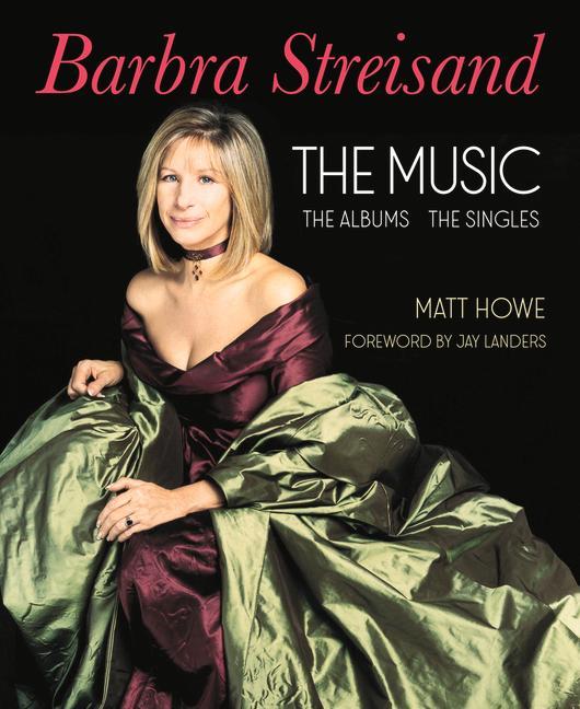 Kniha Barbra Streisand the Albums, the Singles, the Music 