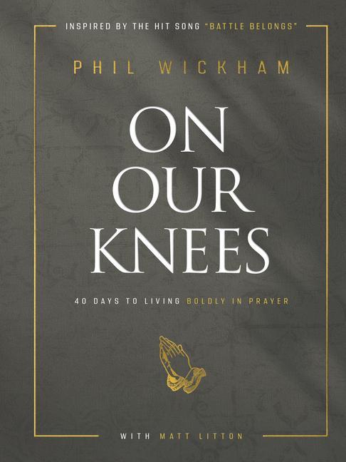 Könyv On Our Knees: 40 Days to Living Boldly in Prayer Matt Litton
