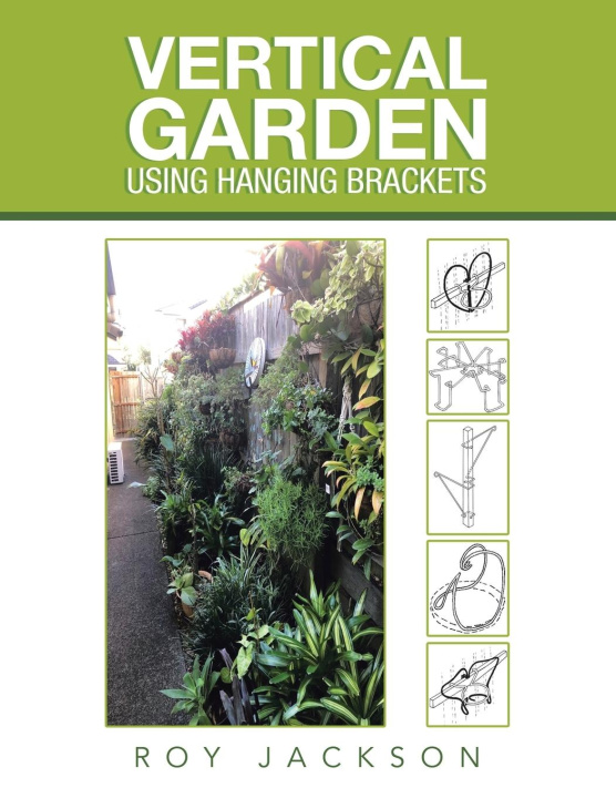Knjiga Vertical Garden Using Hanging Brackets Roy Jackson