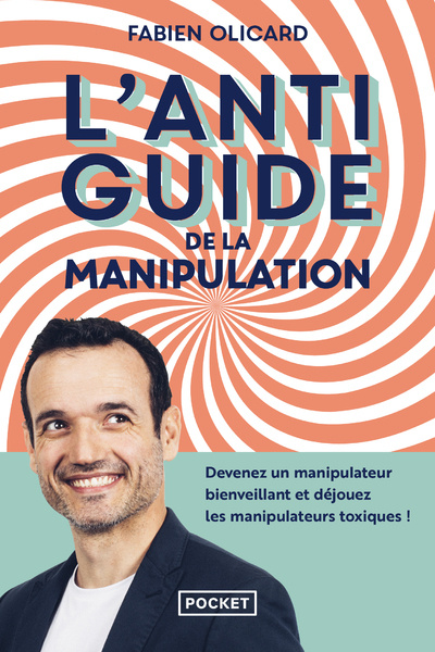 Könyv L'Antiguide de la manipulation - Devenez un manipulateur bienveillant et déjouez les manipulateurs t Fabien Olicard