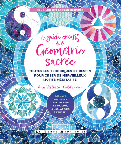 Kniha Le Guide créatif de la géométrie sacrée - Toutes les techniques de dessin pour créer de merveilleux Ana Victoria Calderon