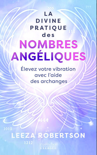 Kniha La divine pratique des nombres angéliques - Élevez votre vibration avec l'aide des archanges Leeza Robertson