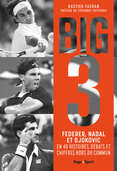 Carte Big 3 - Federer, Nadal, Djokovic en 40 histoires, débats et chiffres hors du commun Bastien Fachan