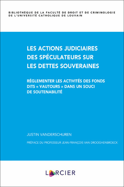 Kniha Les actions judiciaires des spéculateurs sur les dettes souveraines - Réglementer les activités des Justin Vanderschuren
