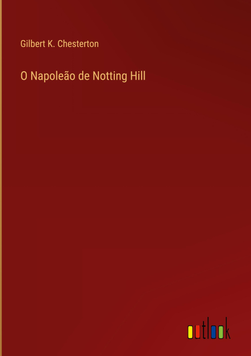 Βιβλίο O Napoleao de Notting Hill Gilbert K Chesterton