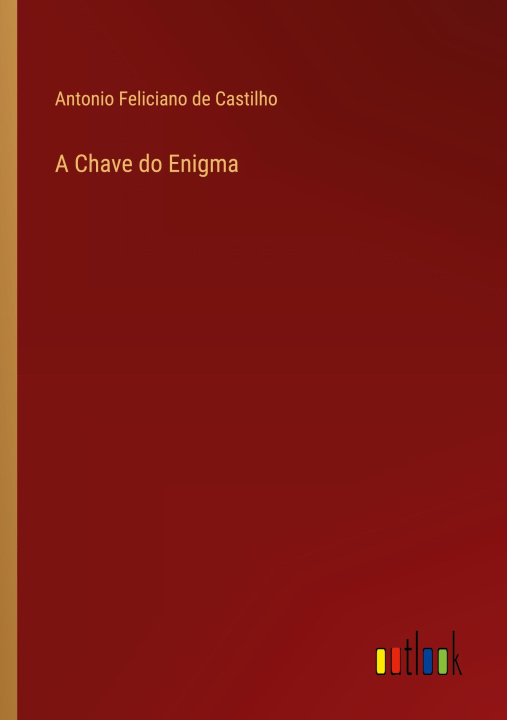 Knjiga Chave do Enigma Antonio Feliciano de Castilho
