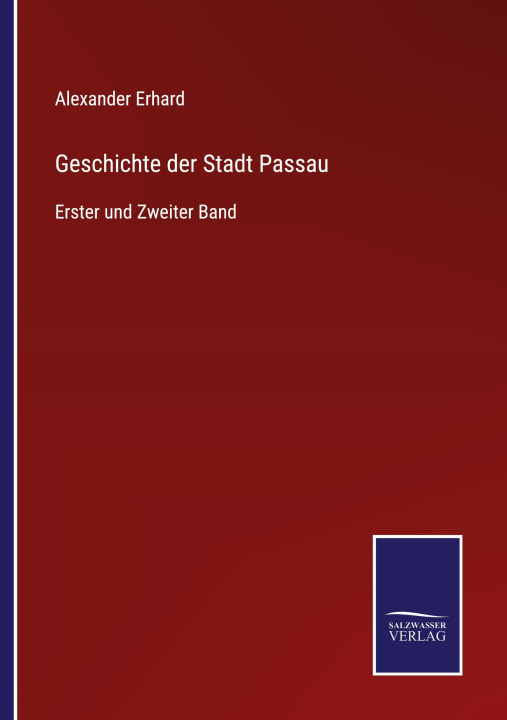 Libro Geschichte der Stadt Passau Alexander Erhard