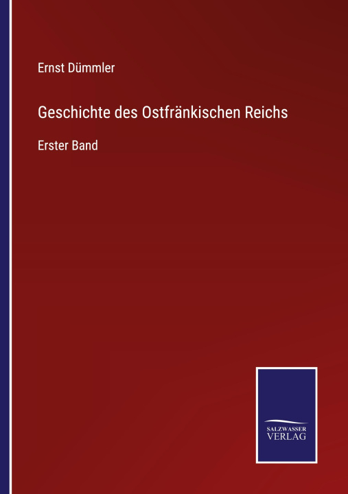 Knjiga Geschichte des Ostfrankischen Reichs Ernst Dümmler