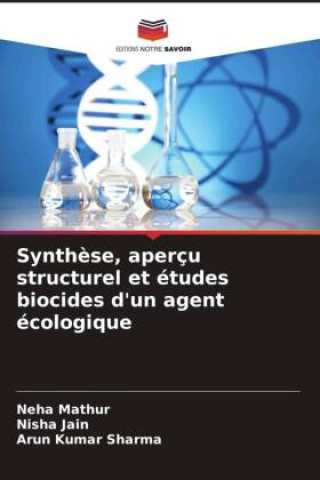 Kniha Synth?se, aperçu structurel et études biocides d'un agent écologique Nisha Jain