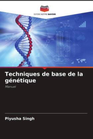Knjiga Techniques de base de la génétique Piyusha Singh