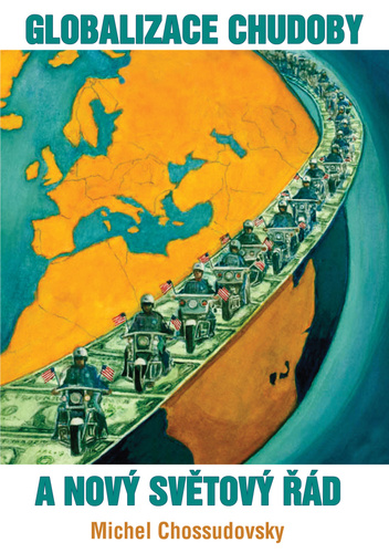 Książka Globalizace chudoby a nový světový řád Michel Chossudovsky
