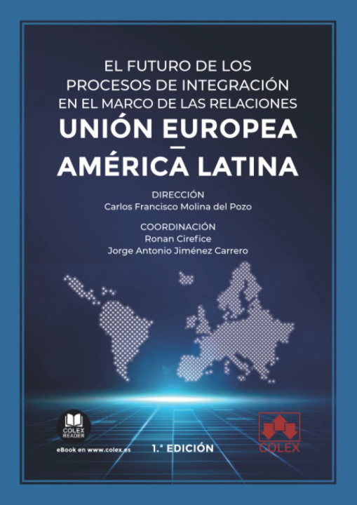 Kniha El futuro de los procesos de integración en el marco de las relaciones Unión Eur CARLOS FRANCISCO MOLINA DEL POZO