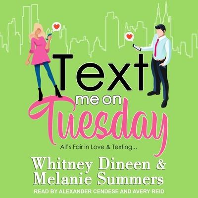 Digital Text Me on Tuesday: All Is Fair in Love and Texting... Melanie Summers