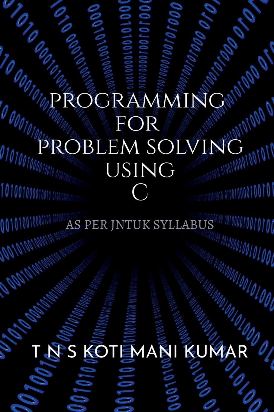 Knjiga PROGRAMMING FOR PROBLEM SOLVING USING C Koti Mani