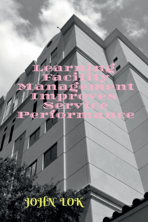 Carte Learning Facility Management Improves Service Performance John Lok