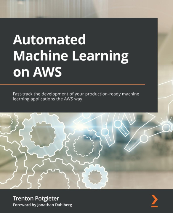 Knjiga Automated Machine Learning on AWS Trenton Potgieter