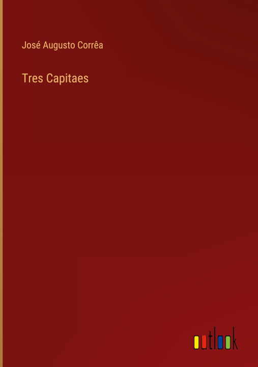 Libro Tres Capitaes José Augusto Corrêa