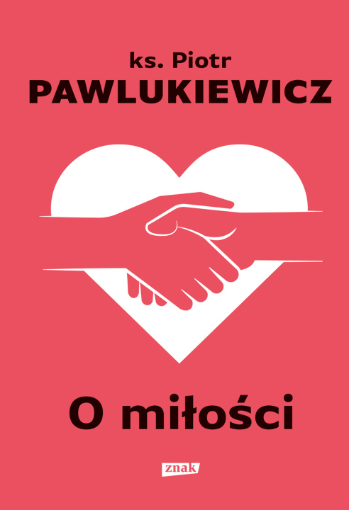 Книга O miłości wyd. 2022 Piotr Pawlukiewicz