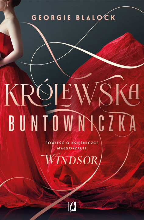 Livre Królewska buntowniczka. Powieść o księżniczce Małgorzacie Windsor Georgie Blalock