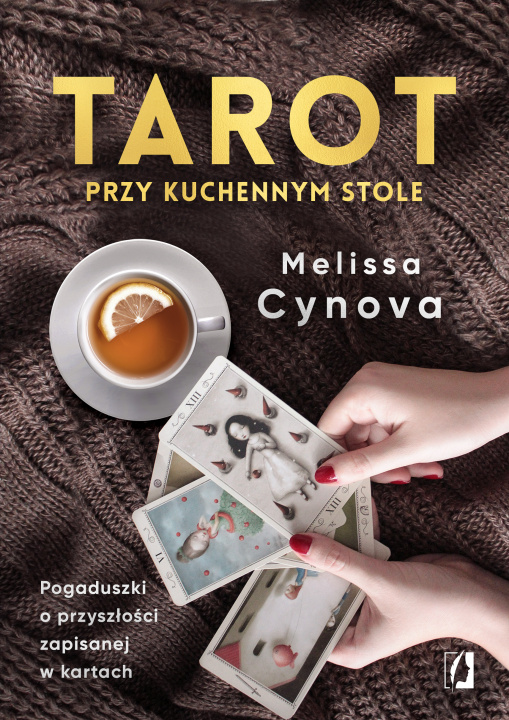 Kniha Tarot przy kuchennym stole. Pogaduszki o przyszłości zapisanej w kartach wyd. 2022 Melissa Cynova