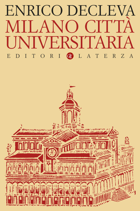Carte Milano città universitaria. Progetti e protagonisti dall'Unità d'Italia alla fondazione dell'Università degli Studi Enrico Decleva