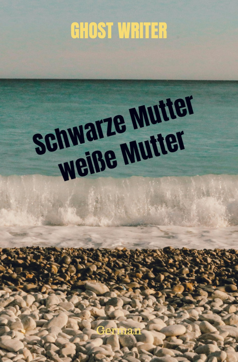 Knjiga Schwarze Mutter weiße Mutter Ghost Writer