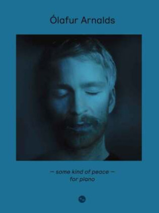 Tiskovina Ólafur Arnalds: Some Kind Of Peace - For Piano Hal Leonard Europe - Bosworth Edition