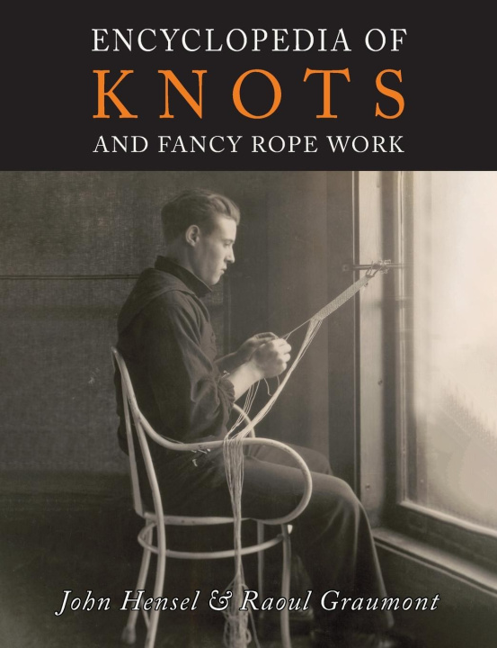 Carte Encyclopedia of Knots and Fancy Rope Work Raoul Graumont