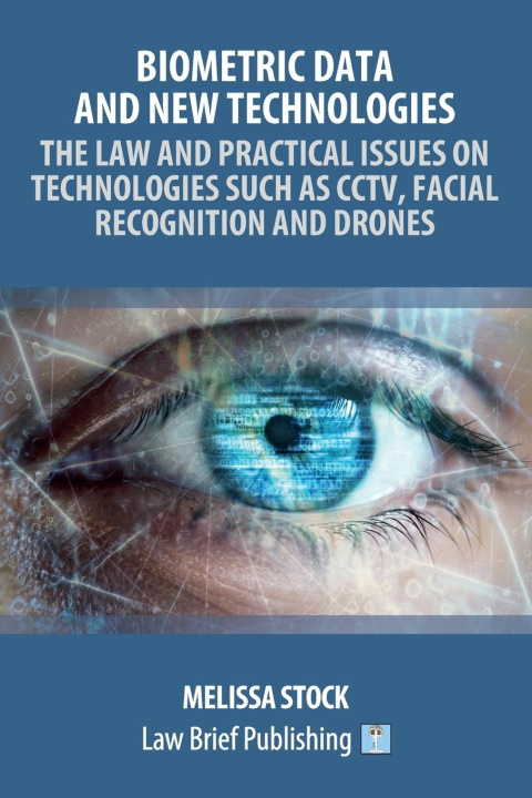 Carte Biometric Data and New Technologies - The Law and Practical Issues on Technologies Such as CCTV, Facial Recognition and Drones 