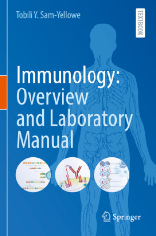Könyv Immunology: Overview and Laboratory Manual Tobili Y. Sam-Yellowe