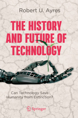 Kniha History and Future of Technology Robert U. Ayres