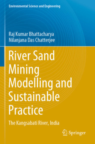 Книга River Sand Mining Modelling and Sustainable Practice Raj Kumar Bhattacharya