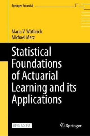 Kniha Statistical Foundations of Actuarial Learning and its Applications Mario V. Wüthrich