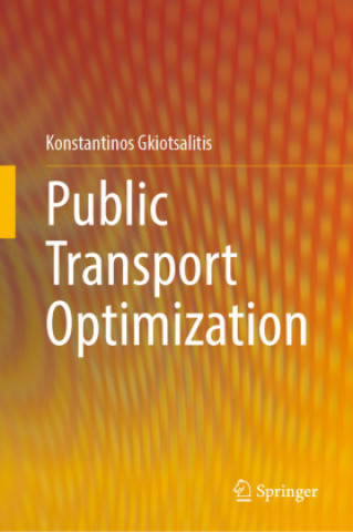 Kniha Public Transport Optimization Konstantinos Gkiotsalitis