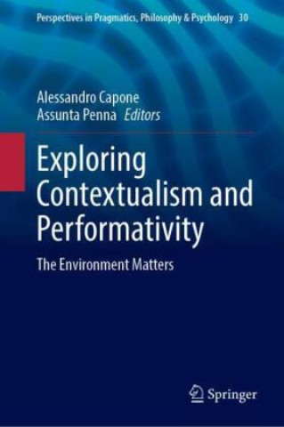 Knjiga Exploring Contextualism and Performativity Alessandro Capone