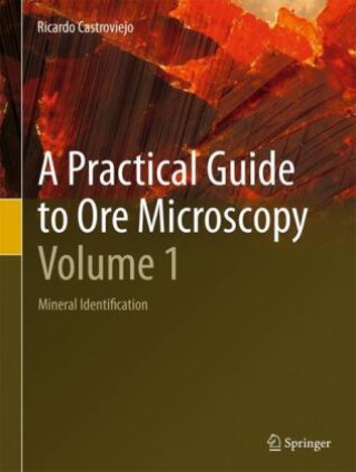 Buch A Practical Guide to Ore Microscopy-Volume 1 Ricardo Castroviejo
