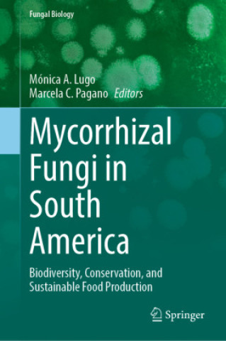 Książka Mycorrhizal Fungi in South America Mónica A. Lugo