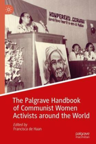 Kniha Palgrave Handbook of Communist Women Activists around the World Francisca de Haan