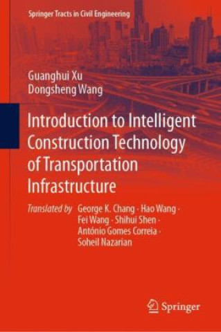 Carte Introduction to Intelligent Construction Technology of Transportation Infrastructure Guanghui Xu