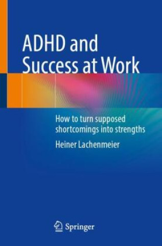 Книга ADHD and Success at Work Heiner Lachenmeier