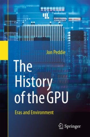 Livre History of the GPU - Eras and Environment Jon Peddie