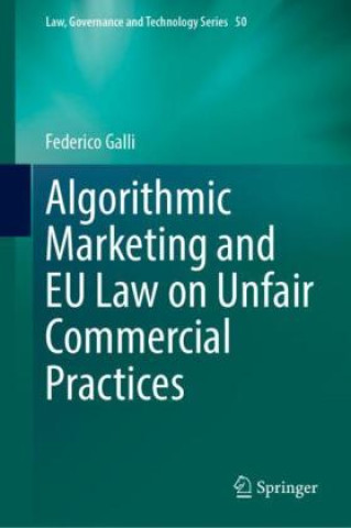 Book Algorithmic Marketing and EU Law on Unfair Commercial Practices Federico Galli