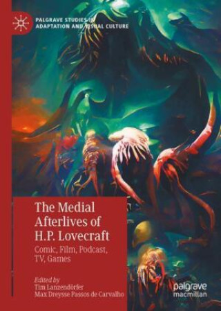 Книга The Medial Afterlives of H.P. Lovecraft Tim Lanzendörfer