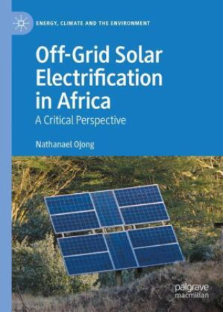 Книга Off-Grid Solar Electrification in Africa Nathanael Ojong