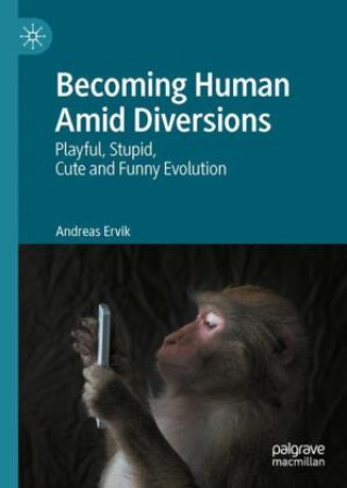 Könyv Becoming Human Amid Diversions Andreas Ervik