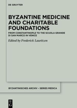 Książka Byzantine Medicine and Charitable Foundations Frederick Lauritzen