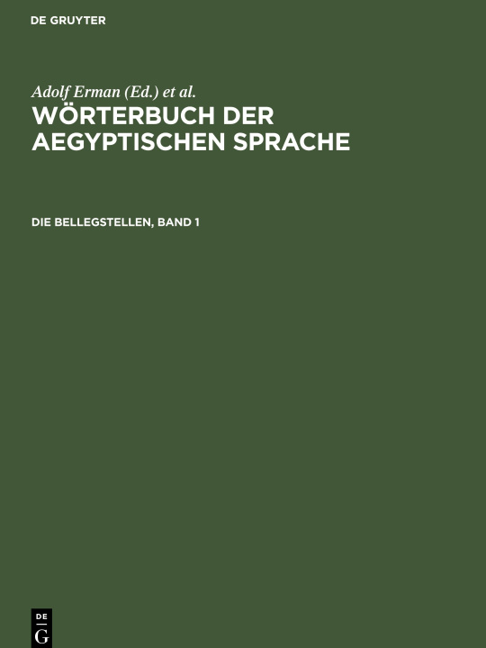 Carte Wörterbuch der aegyptischen Sprache, Die Bellegstellen, Band 1 Hermann Grapow