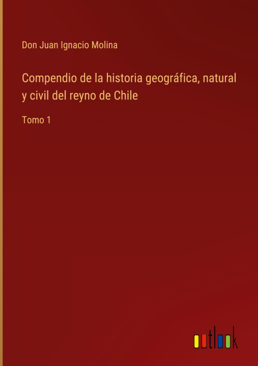 Kniha Compendio de la historia geografica, natural y civil del reyno de Chile 